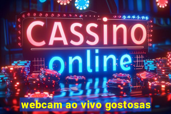 webcam ao vivo gostosas